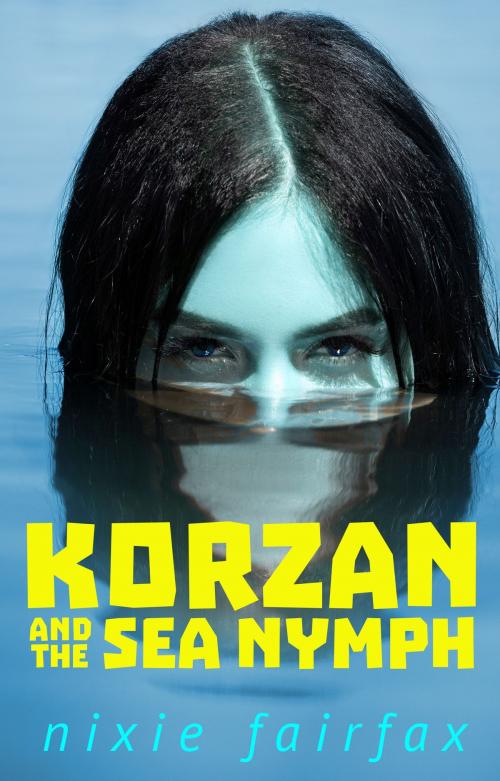Cover of the book Korzan and the Sea Nymph by Nixie Fairfax, Nixie Fairfax