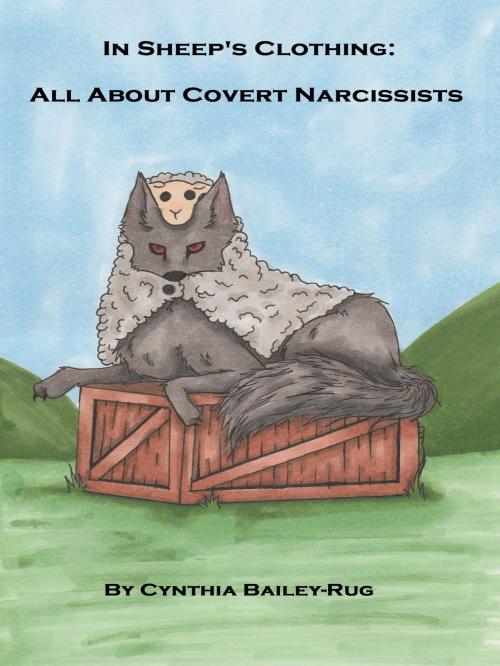 Cover of the book In Sheep's Clothing: All About Covert Narcissists by Cynthia Bailey-Rug, Cynthia Bailey-Rug