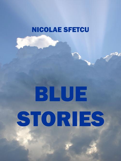 Cover of the book Blue Stories by Nicolae Sfetcu, Nicolae Sfetcu