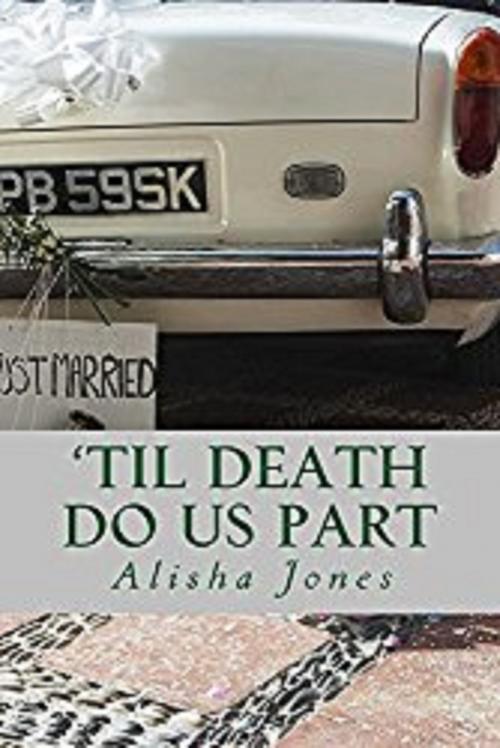 Cover of the book 'Til Death Do Us Part by Alisha Jones, Alisha Jones