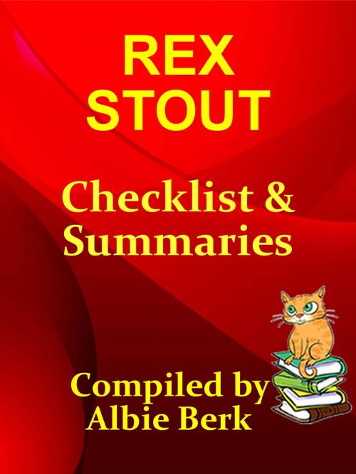 Cover of the book Rex Stout: with Summaries & Checklist - Compiled by Albie Berk by Albie Berk, Albie Berk