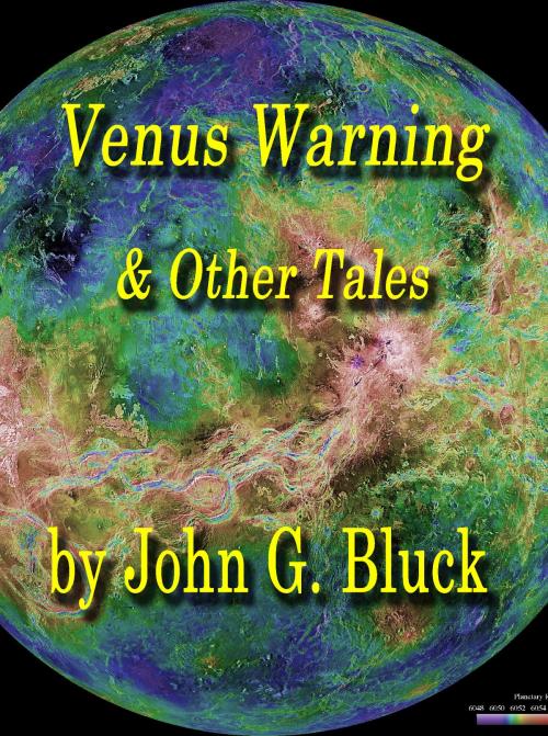 Cover of the book Venus Warning & Other Tales by John G. Bluck, John G. Bluck