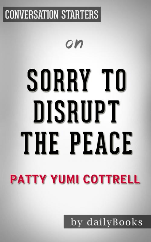 Cover of the book Sorry to Disrupt the Peace by Patty Yumi | Conversation Starters by Daily Books, Cb