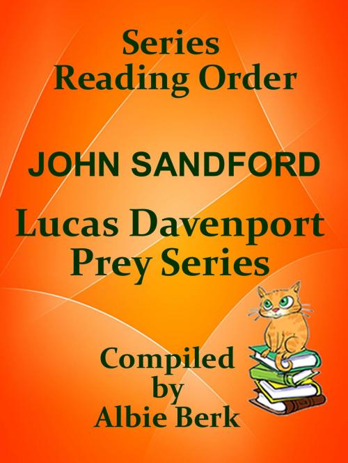 Cover of the book John Sanford's Lucas Davenport Prey Series: Reading Order - Compiled by Albie Berk by Albie Berk, Albie Berk