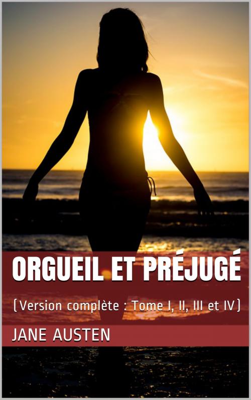 Cover of the book Orgeuil et préjugés (Version complète Tome 1, 2, 3 & 4) By Jane Austen by Jane Austen, Koumimi