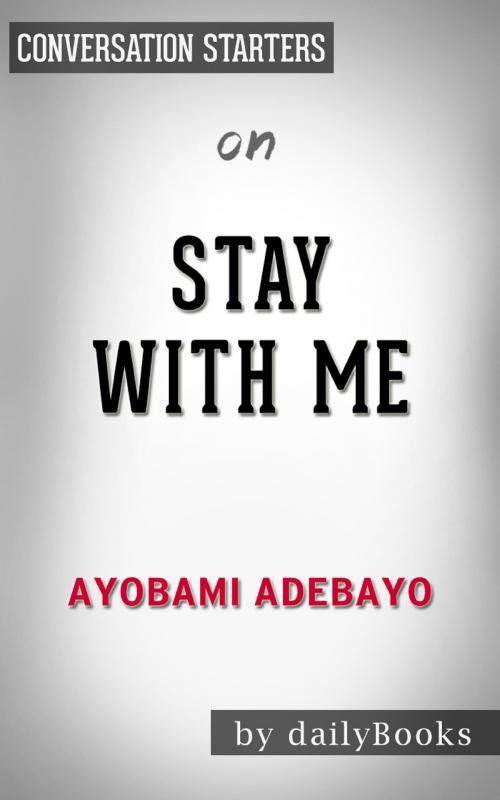 Cover of the book Stay with Me by Ayobami Adebayo | Conversation Starters by Daily Books, Cb