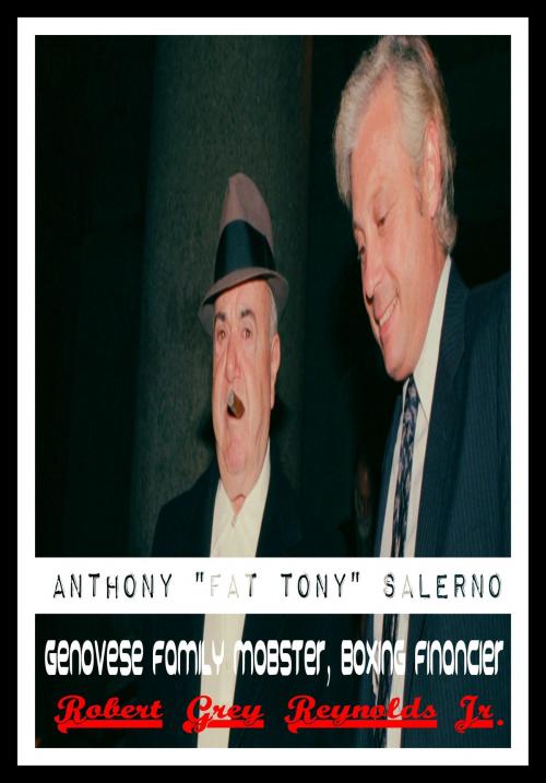 Cover of the book Anthony "Fat Tony" Salerno Genovese Family Mobster, Boxing Financier by Robert Grey Reynolds Jr, Robert Grey Reynolds, Jr