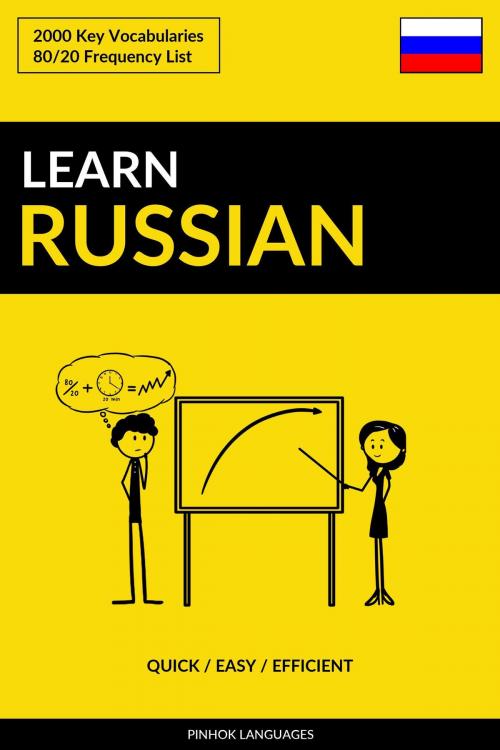 Cover of the book Learn Russian: Quick / Easy / Efficient: 2000 Key Vocabularies by Pinhok Languages, Pinhok Languages
