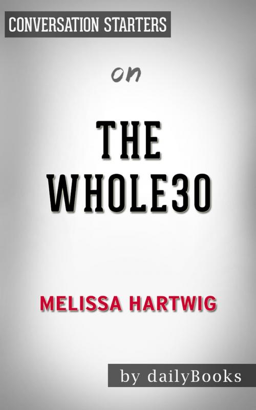 Cover of the book The Whole30 by Melissa Hartwig | Conversation Starters by Daily Books, Cb