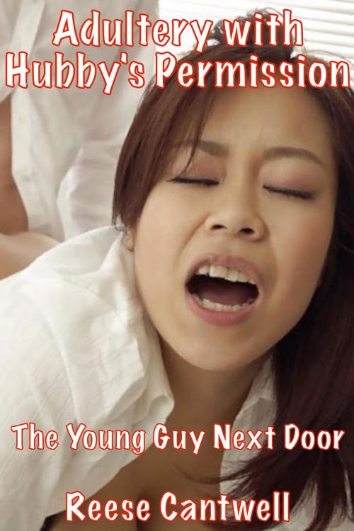 Cover of the book Adultery with Hubby's Permission: the Young Guy Next Door by Reese Cantwell, Reese Cantwell