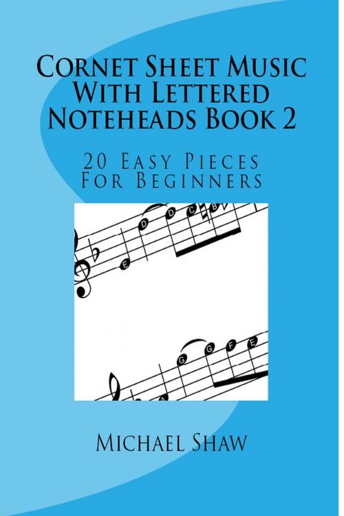Cover of the book Cornet Sheet Music With Lettered Noteheads Book 2 by Michael Shaw, Michael Shaw