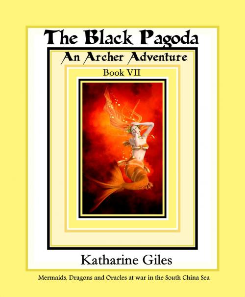 Cover of the book The Black Pagoda, An Archer Adventure, Book 7 by Katharine Giles, Katharine Giles