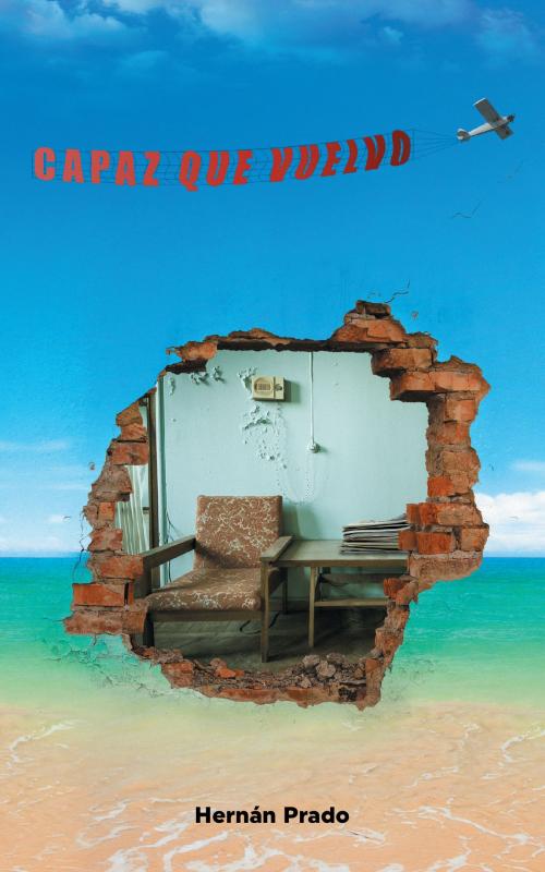 Cover of the book Capaz que vuelvo by Hernan Prado, Hernan Prado