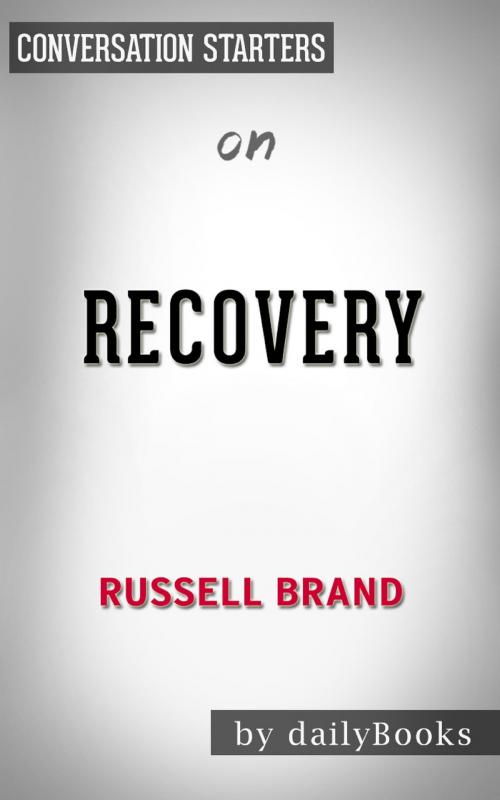 Cover of the book Recovery: Freedom from Our Addictions by Russell Brand | Conversation Starters by Daily Books, Cb