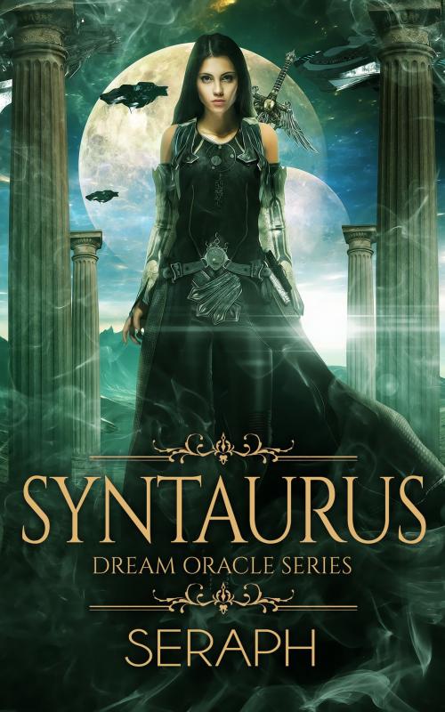 Cover of the book Dream Oracle Series: Syntaurus by Seraph, Seraph