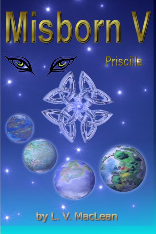 Cover of the book The Misborn V: Priscilla by L. V. MacLean, L. V. MacLean