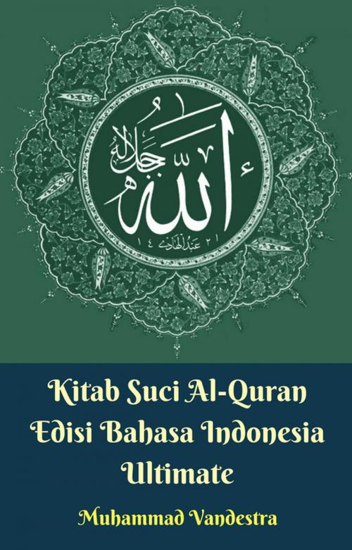 Cover of the book Kitab Suci Al-Quran Edisi Bahasa Indonesia Ultimate by Muhammad Vandestra, Dragon Promedia