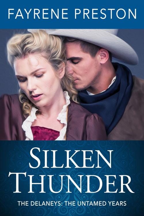 Cover of the book Silken Thunder (The Delaneys: The Untamed Years) by Fayrene Preston, Fayrene Preston