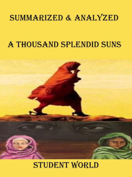 Cover of the book Summarized & Analyzed: "A Thousand Splendid Suns" by Student World, Raja Sharma