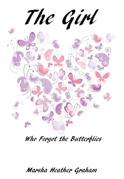 Cover of the book The Girl Who Forgot The Butterflies by Marsha Graham, Marsha Graham