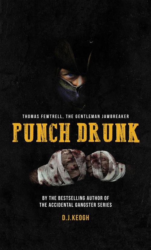 Cover of the book Punch Drunk: Thomas Fewtrell. The Gentleman Jawbreaker by David Keogh, David Keogh