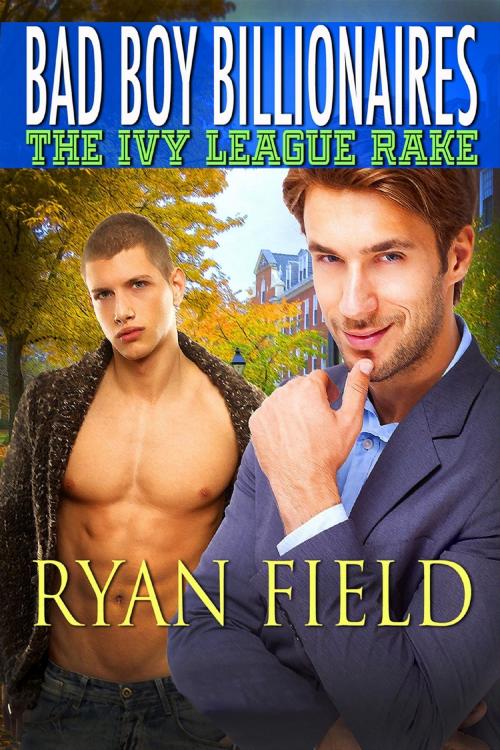 Cover of the book Bad Boy Billionaires: The Ivy League Rake by Ryan Field, Ryan Field