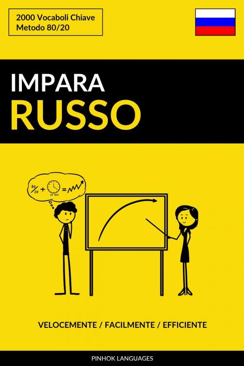 Cover of the book Impara il Russo: Velocemente / Facilmente / Efficiente: 2000 Vocaboli Chiave by Pinhok Languages, Pinhok Languages