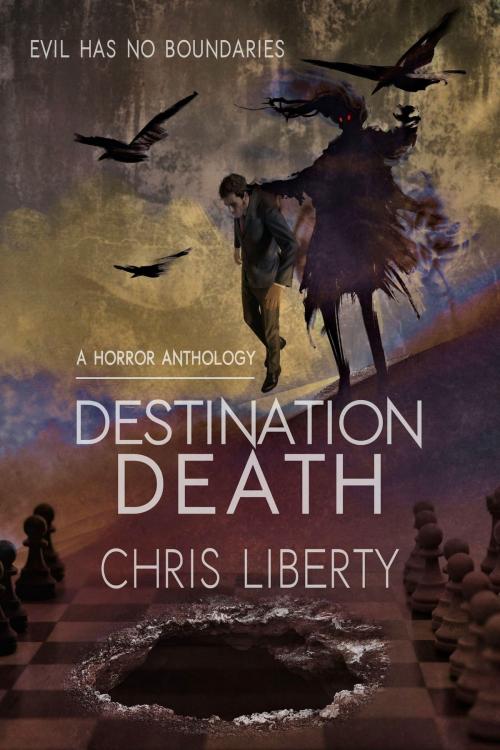 Cover of the book Destination Death: A Horror Anthology by Chris Liberty, Foundations Book Publishing Company