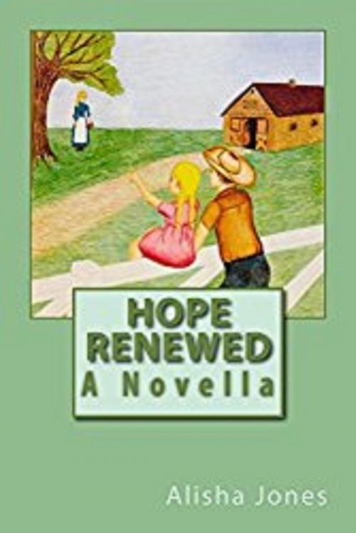 Cover of the book Hope Renewed by Alisha Jones, Alisha Jones