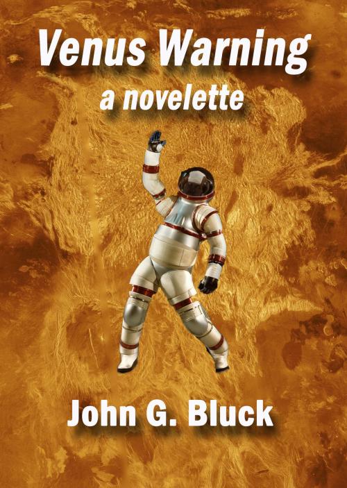 Cover of the book Venus Warning a Novelette by John G. Bluck, John G. Bluck