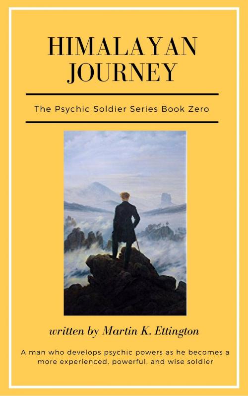 Cover of the book Himalayan Journey-The Psychic Soldier Series-Book 1 by Martin Ettington, Martin Ettington