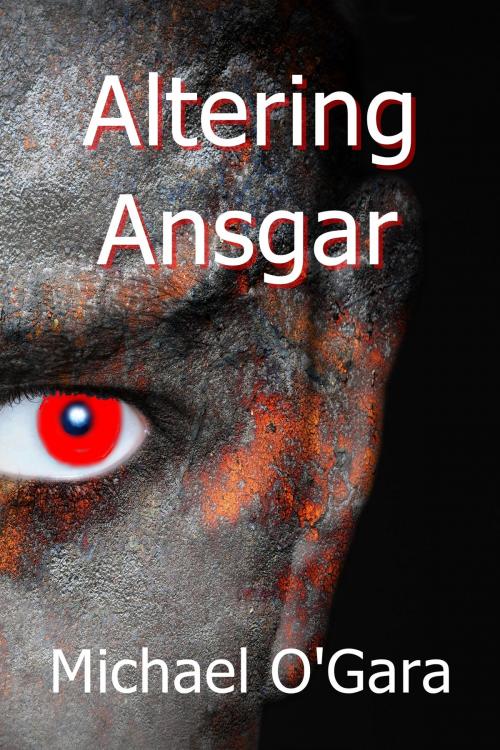 Cover of the book Altering Ansgar by Michael O'Gara, Michael O'Gara