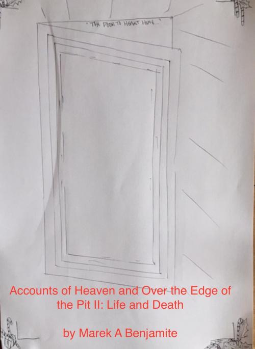 Cover of the book Accounts of Heaven and the Edge of the Pit II: Life After Death by Marek A Benjamite, Marek A Benjamite