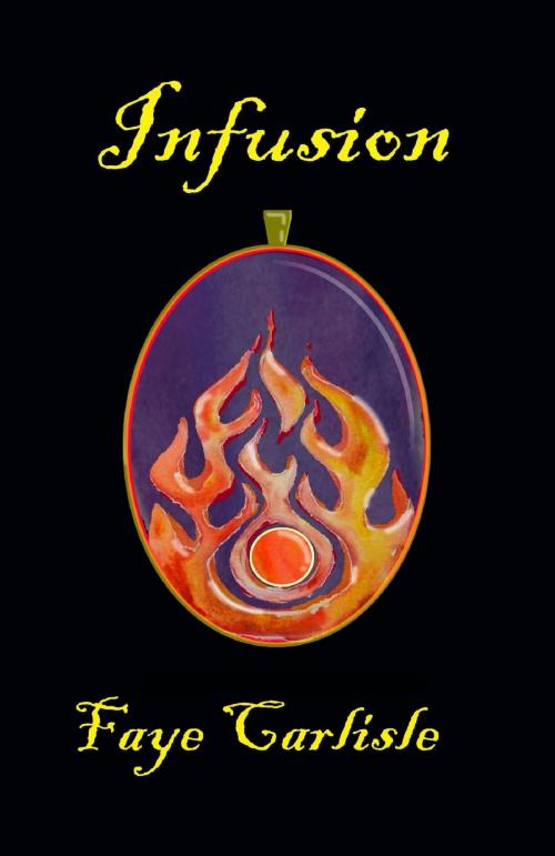 Cover of the book Infusion by Faye Carlisle, Faye Carlisle