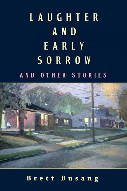 Cover of the book Laughter and Early Sorrow by Brett Busang, Open Books