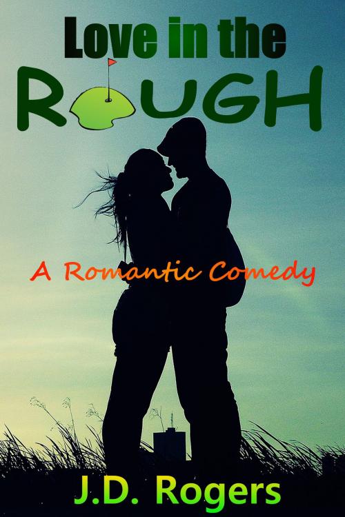 Cover of the book Love in the Rough by J.D. Rogers, J.D. Rogers