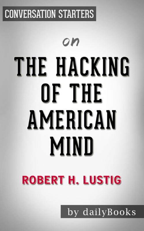 Cover of the book The Hacking of the American Mind by Robert Lustig | Conversation Starters by Daily Books, Cb