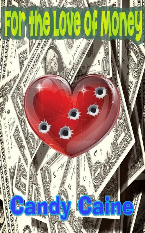 Cover of the book For the Love of Money by Candy Caine, Candy Caine