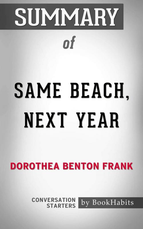 Cover of the book Summary of Same Beach, Next Year by Dorothea Benton Frank | Conversation Starters by Book Habits, Cb