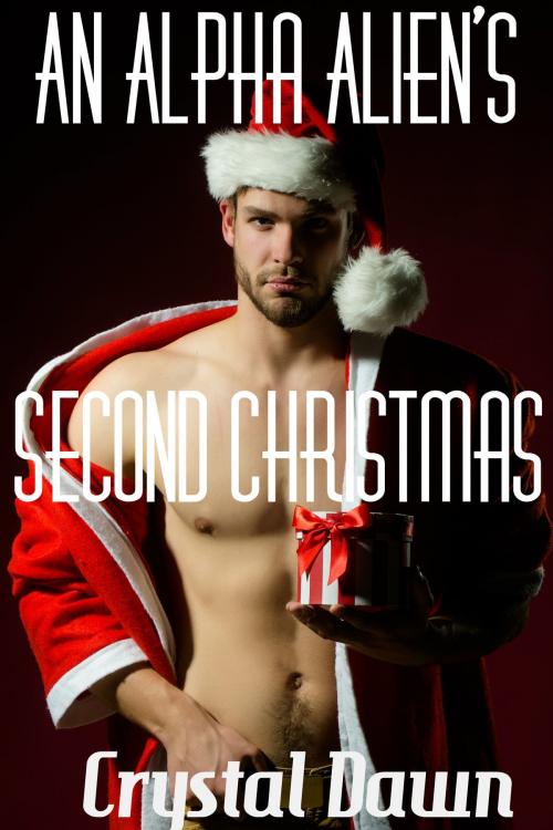 Cover of the book An Alpha Alien’s Second Christmas by Crystal Dawn, Crystal Dawn