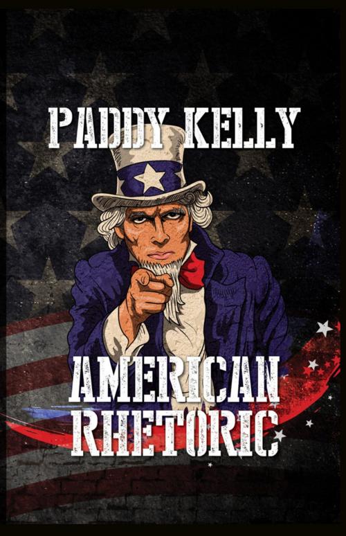 Cover of the book American Rhetoric by Paddy Kelly, Fiction4All