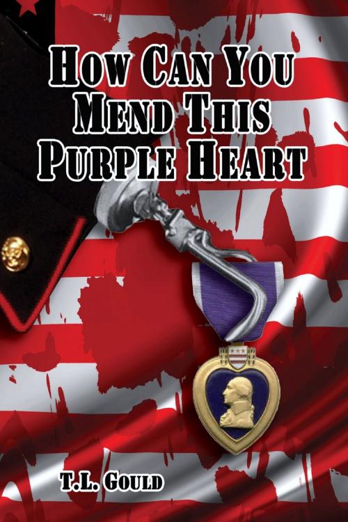 Cover of the book How Can You Mend This Puprle Heart by Terry L. Gould, Terry L. Gould