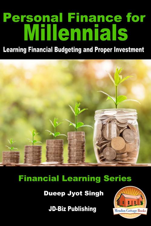 Cover of the book Personal Finance for Millennials: Learning Financial Budgeting and Proper Investment by Dueep Jyot Singh, Mendon Cottage Books