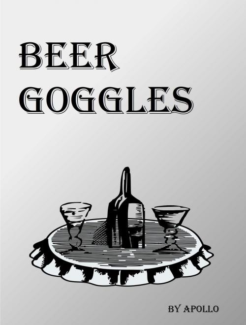 Cover of the book Beer Goggles by Apollo, Apollo