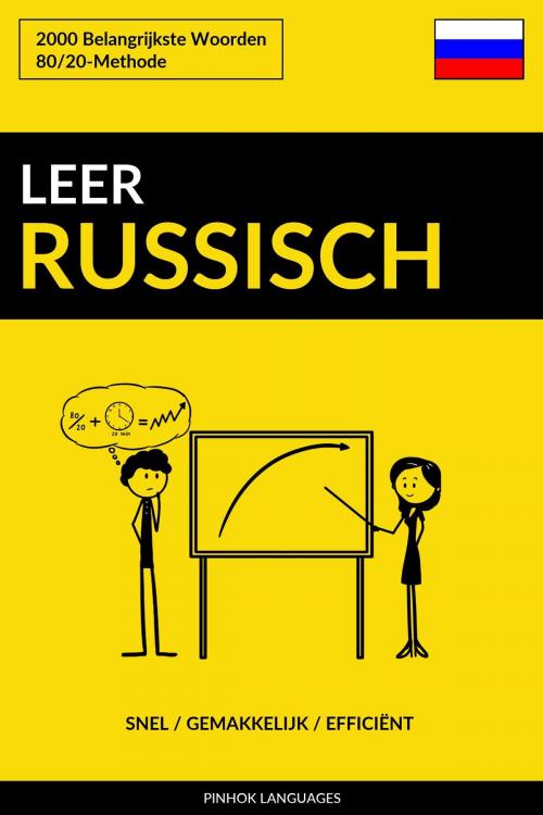 Cover of the book Leer Russisch: Snel / Gemakkelijk / Efficiënt: 2000 Belangrijkste Woorden by Pinhok Languages, Pinhok Languages