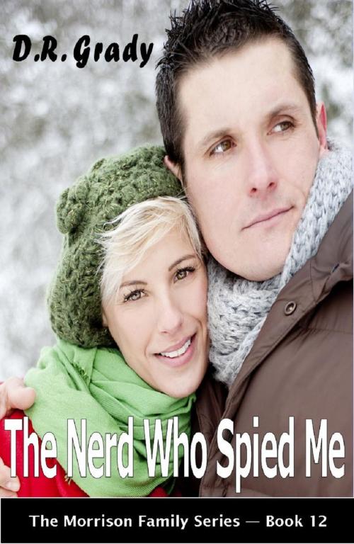 Cover of the book The Nerd Who Spied Me by D.R. Grady, D.R. Grady