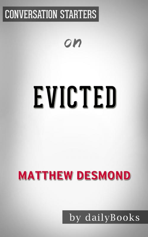 Cover of the book Evicted: Poverty and Profit in the American City by Matthew Desmond | Conversation Starters by Daily Books, Cb