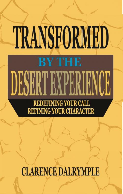 Cover of the book Transformed by the Desert Experience by Clarence Dalrymple, Clarence Dalrymple