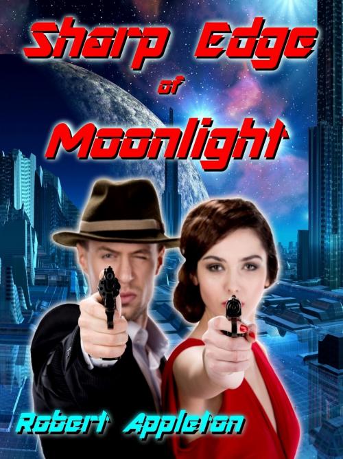 Cover of the book Sharp Edge of Moonlight by Robert Appleton, Robert Appleton