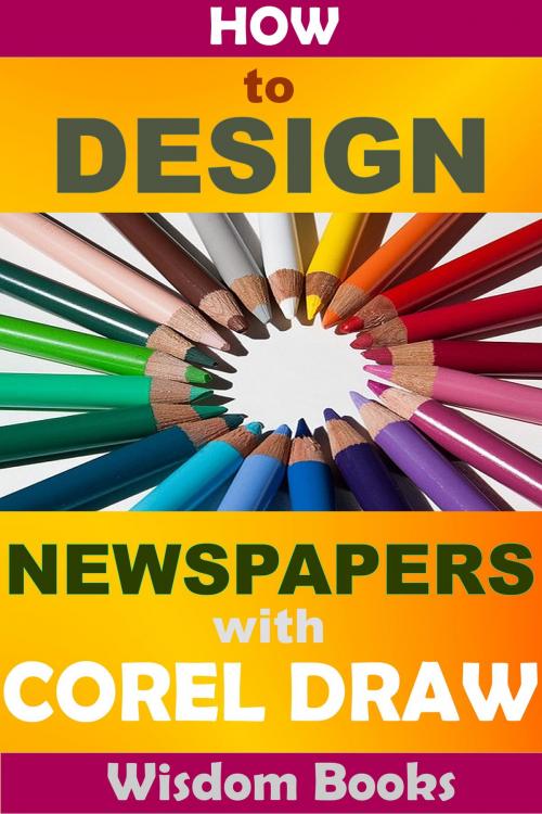 Cover of the book How To Design Newspapers With Corel Draw by Sesan Oguntade, Sesan Oguntade